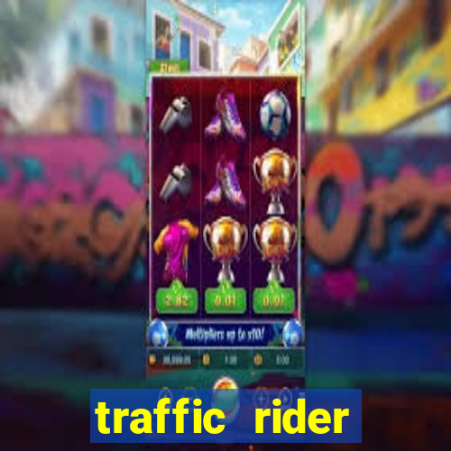 traffic rider dinheiro infinito